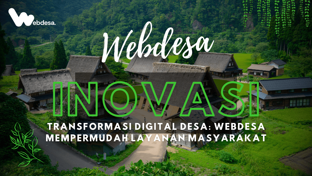Transformasi Digital Desa: WEBDESA Mempermudah Layanan Masyarakat